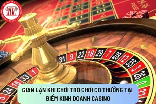 Gian lận khi chơi trò chơi có thưởng tại điểm kinh doanh casino thì người chơi bị xử phạt đến 100 triệu đồng?